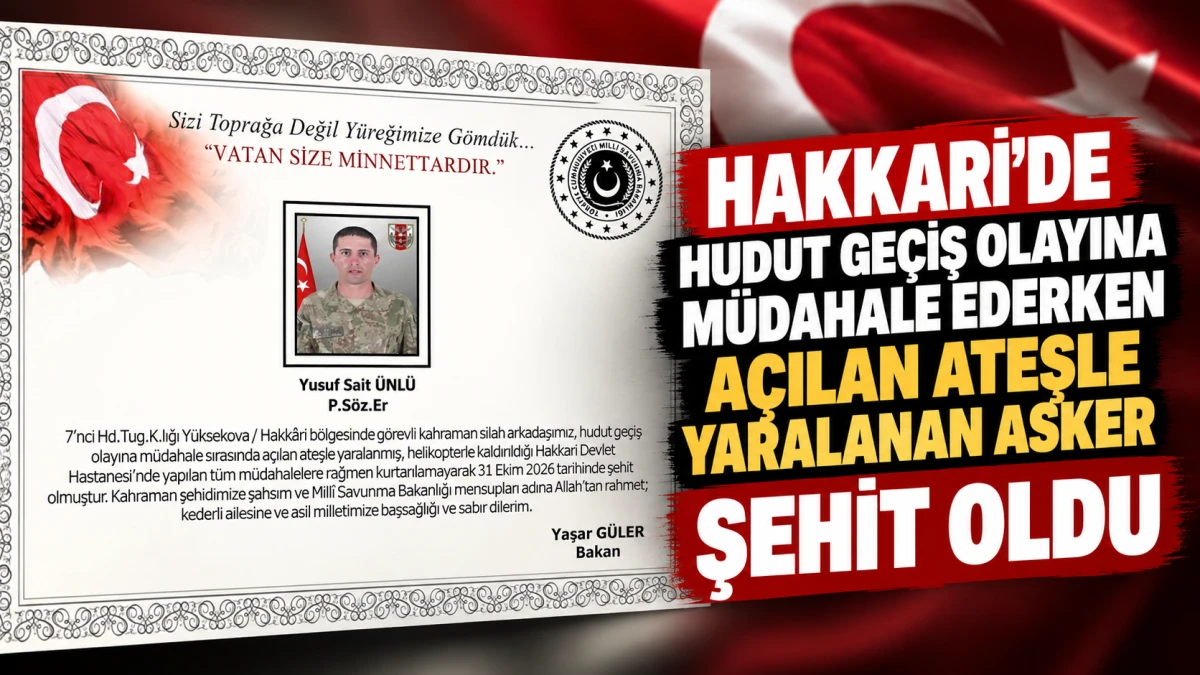 MSB DUYURDU: PİYADE S&Ouml;ZLEŞMELİ ER YUSUF SAİT &Uuml;NL&Uuml; ŞEHİT OLDU 