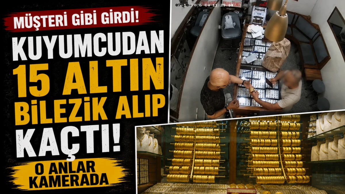 M&uuml;şteri gibi girdiği kuyumcu d&uuml;kkanından 15 altın bilezik alıp ka&ccedil;tı; o anlar kamerada 