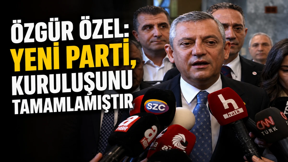 &Ouml;zg&uuml;r &Ouml;zel: Yeni Parti, kuruluşunu tamamlamıştır 