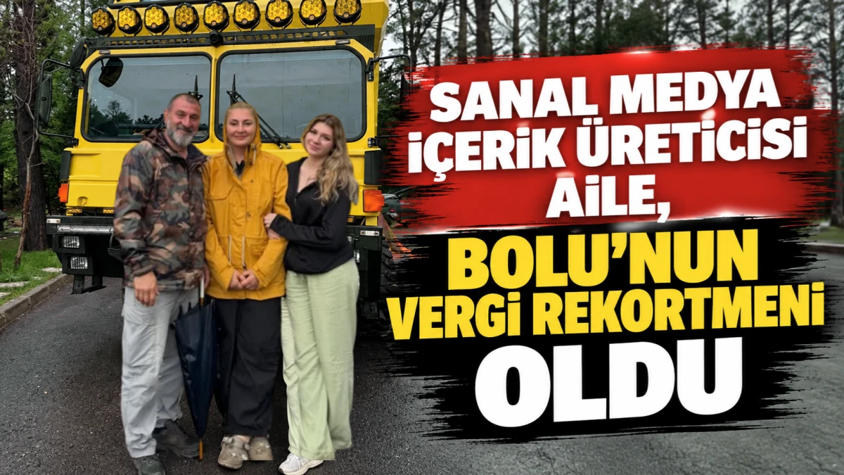 Sanal medya i&ccedil;erik &uuml;reticisi aile, Bolu'nun vergi rekortmeni oldu