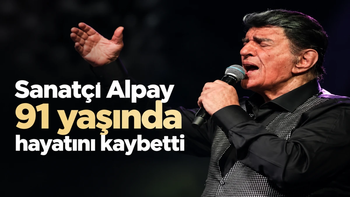 Sanat&ccedil;ı Alpay 91 yaşında hayatını kaybetti 
