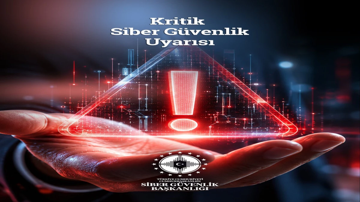 Siber G&uuml;venlik Başkanlığı&rsquo;ndan kritik g&uuml;venlik uyarısı