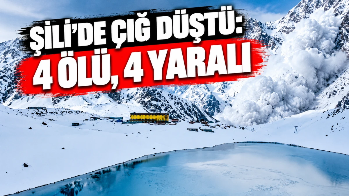 Şili&rsquo;de &ccedil;ığ d&uuml;şt&uuml;: 4 &ouml;l&uuml;, 4 yaralı 