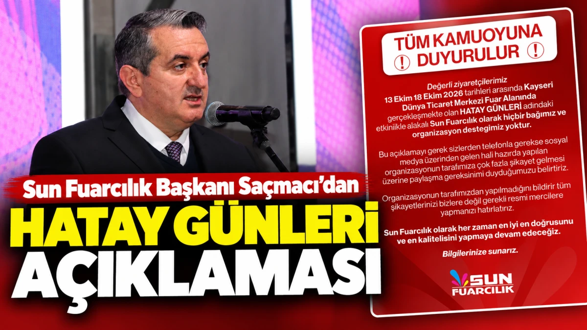 Sun Fuarcılık Başkanı Sa&ccedil;macı'dan Hatay G&uuml;nleri a&ccedil;ıklaması 