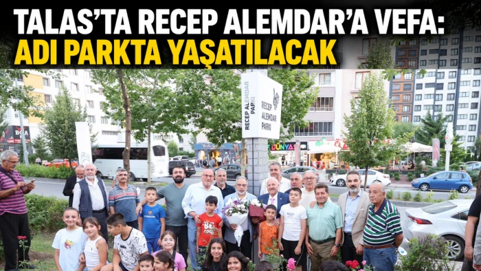 Talas&rsquo;ta Recep Alemdar&rsquo;a vefa: Adı parkta yaşatılacak 