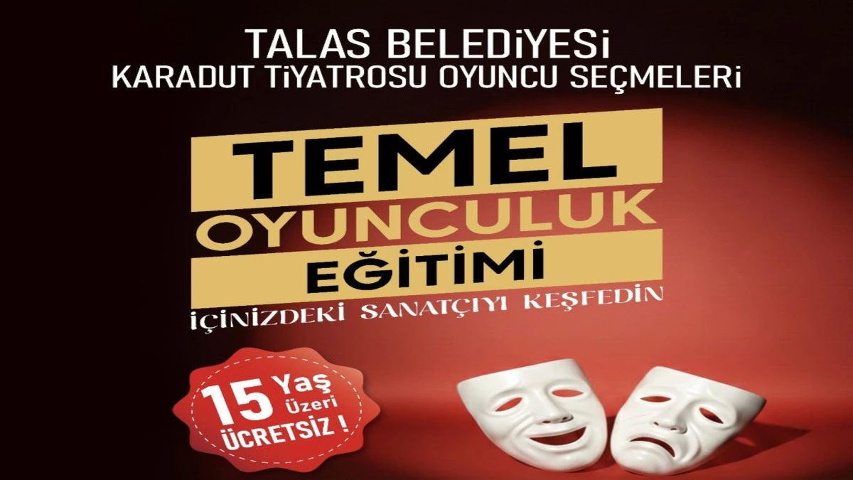 Talas&rsquo;ta &Uuml;cretsiz Tiyatro Eğitimi: Karadut Tiyatrosu Oyuncu Se&ccedil;meleri Başlıyor! 