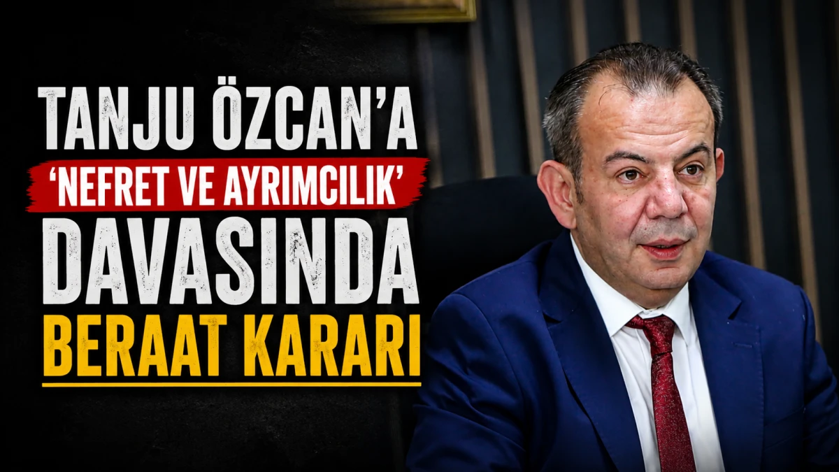 Tanju &Ouml;zcan&rsquo;a 'Nefret ve Ayrımcılık' davasında beraat kararı
