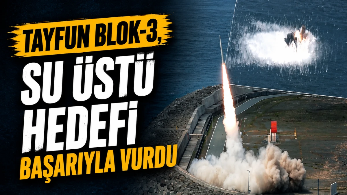 TAYFUN BLOK-3, su &uuml;st&uuml; hedefi başarıyla vurdu 