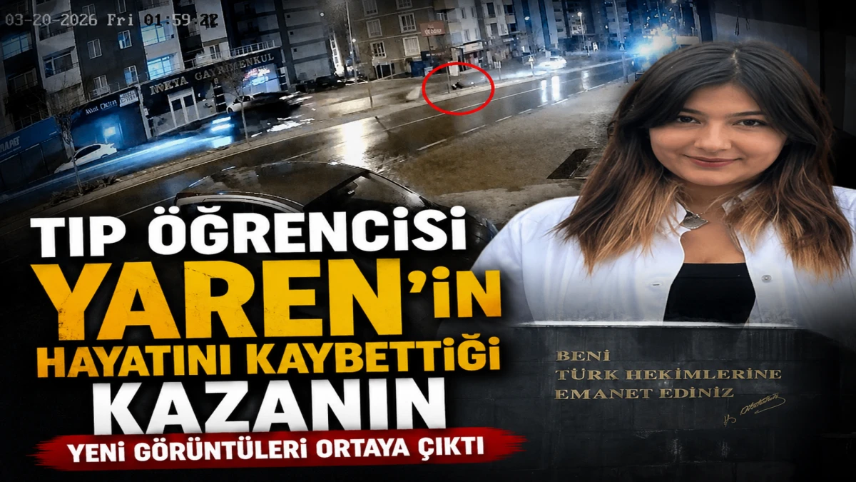 Tıp &ouml;ğrencisi Yaren'in hayatını kaybettiği kazanın yeni g&ouml;r&uuml;nt&uuml;leri ortaya &ccedil;ıktı! 