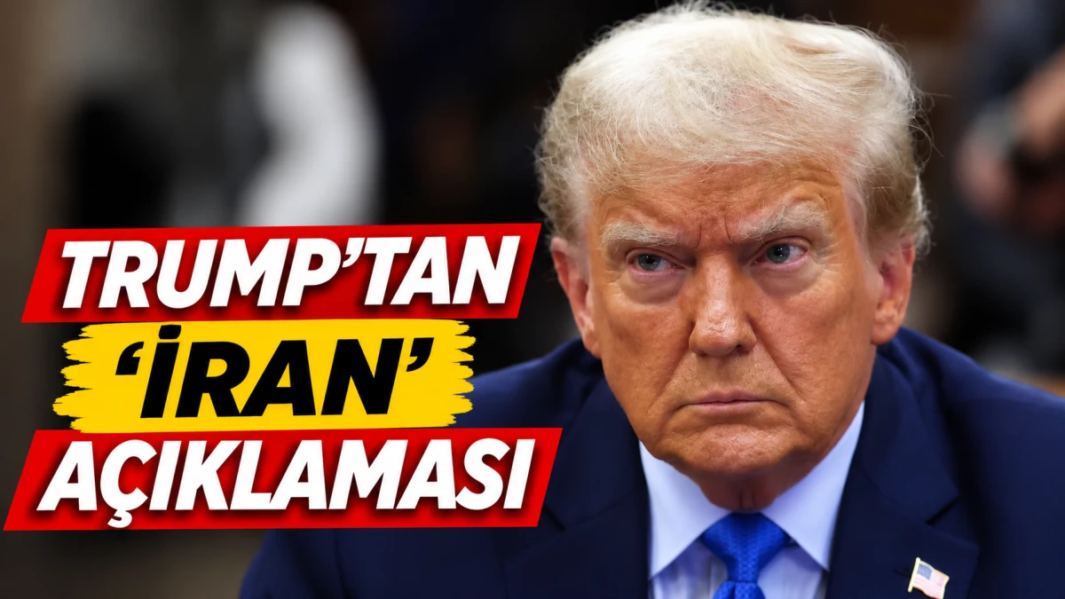 TRUMP'TAN 'İRAN' A&Ccedil;IKLAMASI 