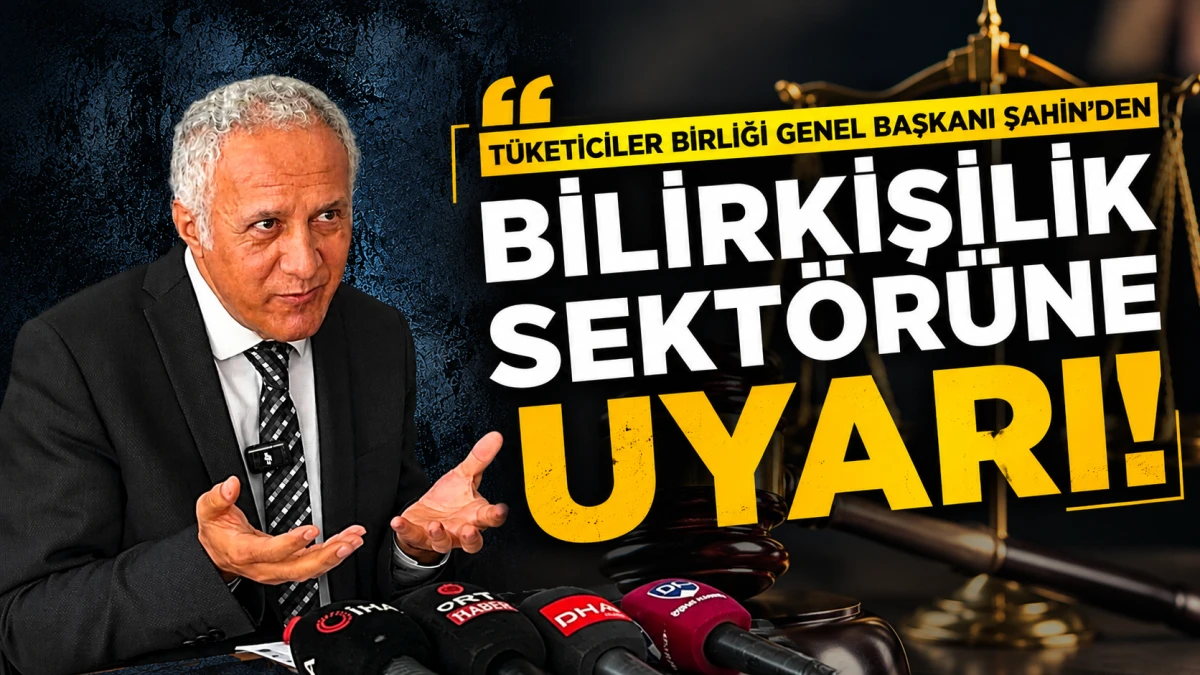 T&uuml;keticiler Birliği Genel Başkanı Şahin&rsquo;den bilirkişilik sekt&ouml;r&uuml;ne uyarı 