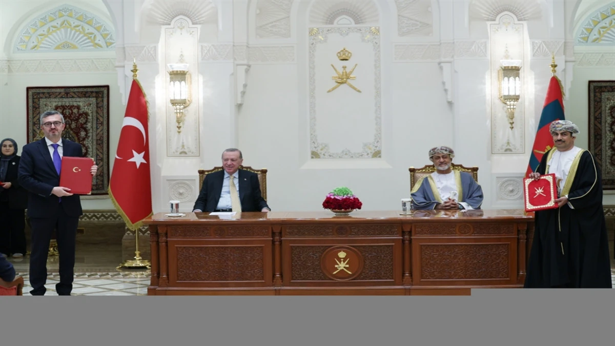 Türkiye ile Umman Arasında 14 Stratejik Anlaşma 