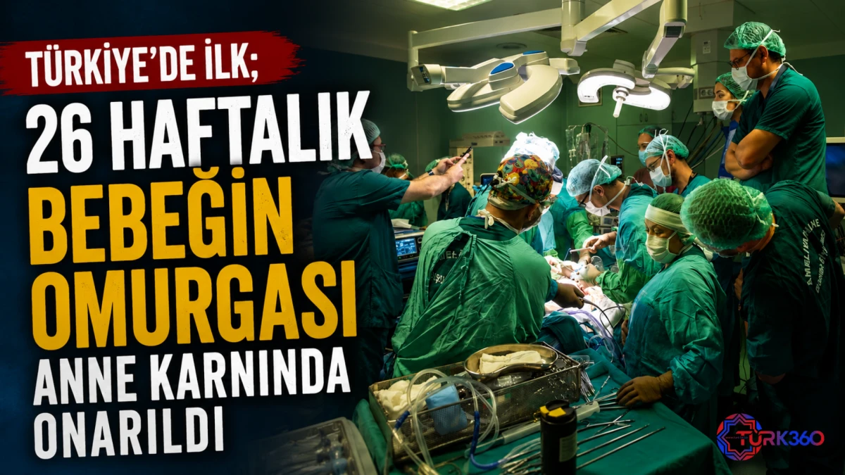 T&uuml;rkiye'de ilk; 26 haftalık bebeğin omurgası anne karnında onarıldı 