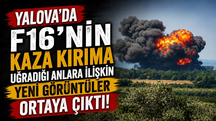 Yalova'da F16'nın kaza kırıma uğradığı anlara ilişkin yeni g&ouml;r&uuml;nt&uuml;ler ortaya &ccedil;ıktı! 