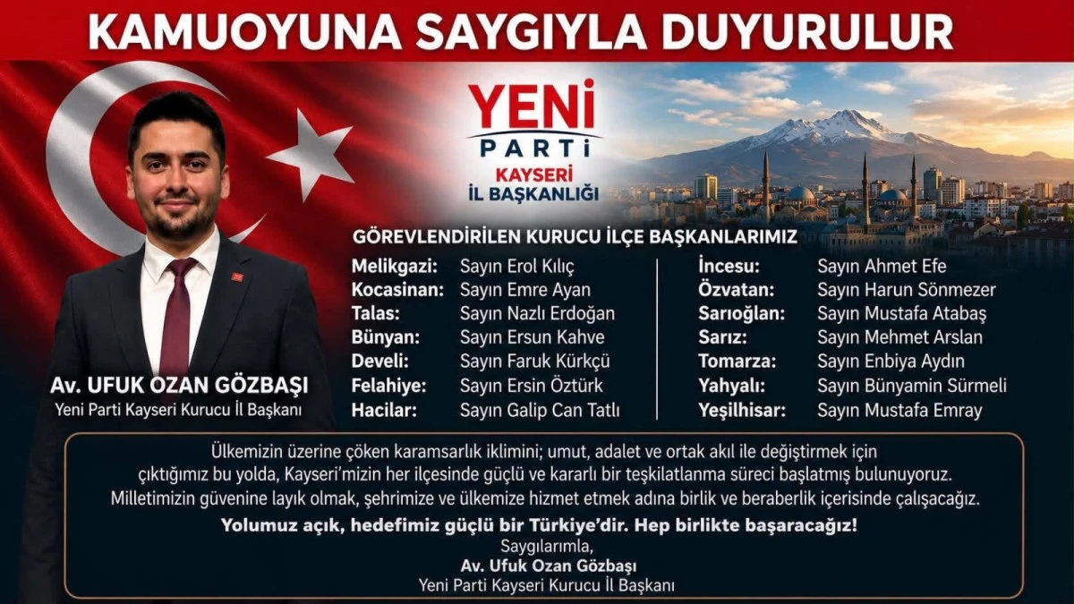 Yeni Partinin Kayseri teşkilatında kurucu il başkanı ile 14 il&ccedil;e başkanı belli oldu 