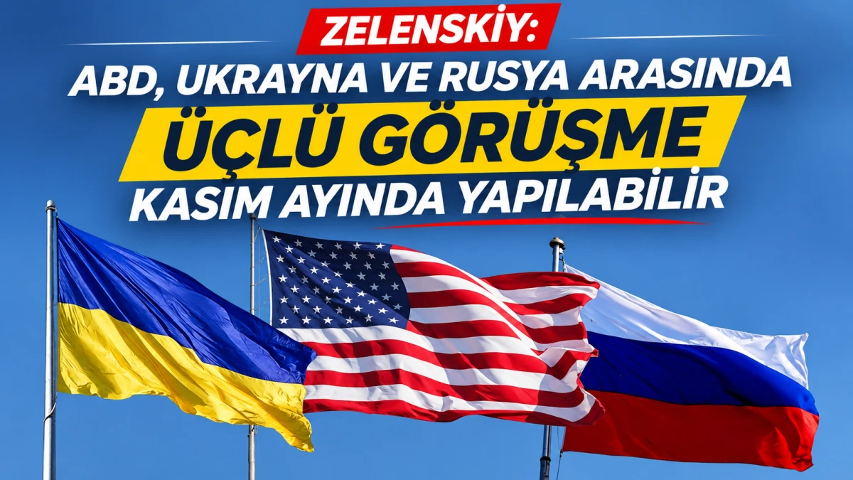 ZELENSKİY: ABD, UKRAYNA VE RUSYA ARASINDA &Uuml;&Ccedil;L&Uuml; G&Ouml;R&Uuml;ŞME KASIM AYINDA YAPILABİLİR