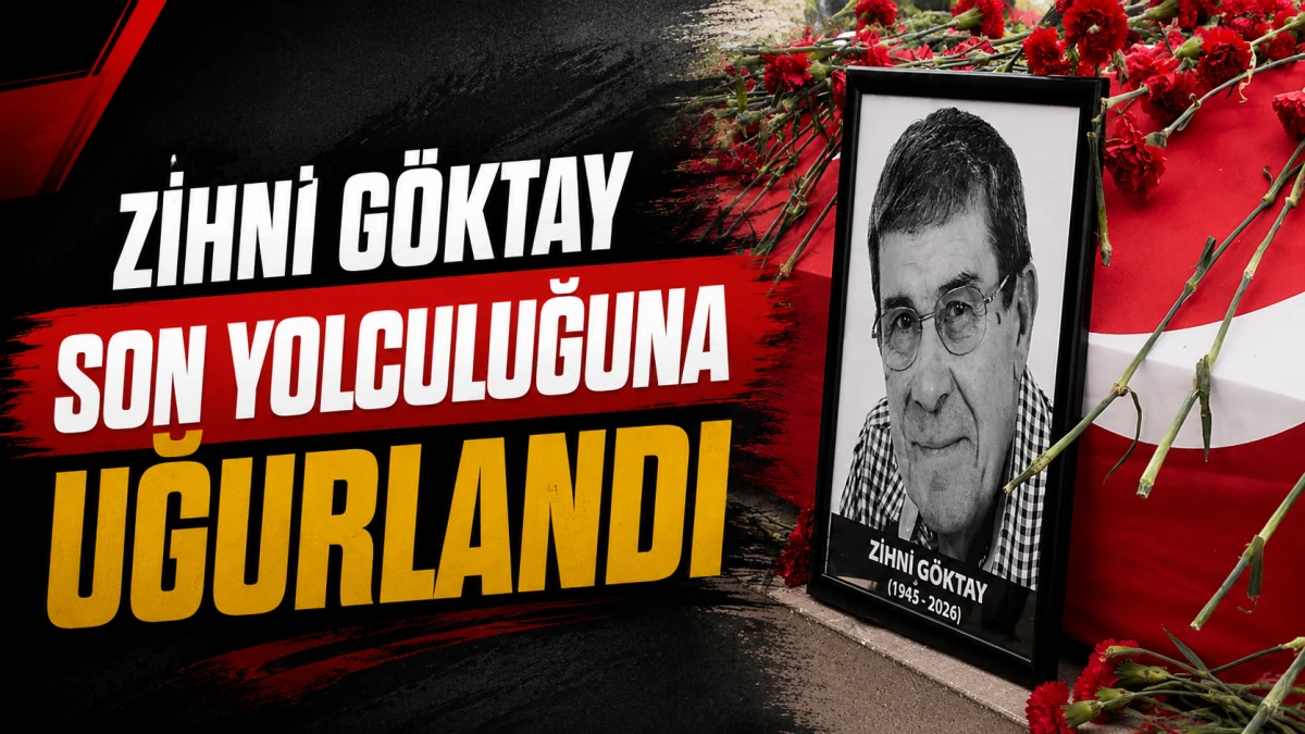 Zihni G&ouml;ktay son yolculuğuna uğurlandı 